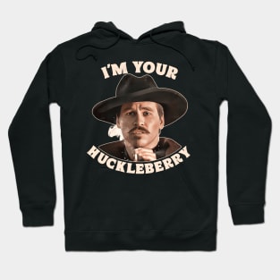 Doc Holliday - I'm Your Huckleberry Hoodie